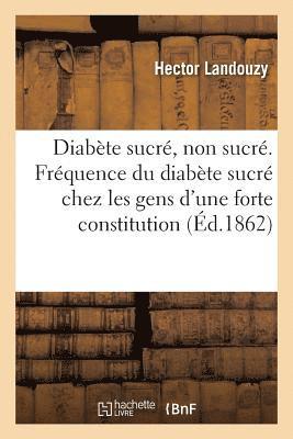 Hector Landouzy, LANDOUZY-H - Diabète Sucré, Diabète Non Sucré. Fréquence Du Diabète Sucré Chez Les Gens d'Une Forte Constitution, Häftad