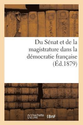 Du Senat Et de la Magistrature Dans La Democratie Francaise 1