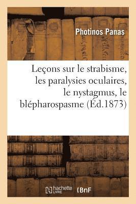 Leons Sur Le Strabisme, Les Paralysies Oculaires, Le Nystagmus, Le Blpharospasme 1