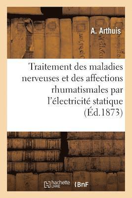 bokomslag Traitement Des Maladies Nerveuses Et Des Affections Rhumatismales Par l'Electricite Statique
