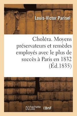 Cholera. Moyens Preservateurs Et Remedes Employes Avec Le Plus de Succes A Paris En 1832 1