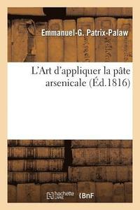 bokomslag L'Art d'Appliquer La Pate Arsenicale