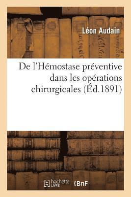 bokomslag L'Hémostase Préventive Dans Les Opérations Chirurgicales, Étude Du Pincement Préventif Des Vaisseaux