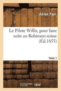bokomslag Le Pilote Willis, Pour Faire Suite Au Robinson Suisse