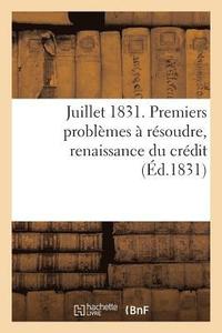 bokomslag Juillet 1831. Premiers Problmes  Rsoudre, Renaissance Du Crdit