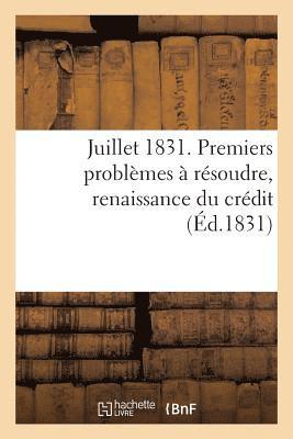 bokomslag Juillet 1831. Premiers Problèmes À Résoudre, Renaissance Du Crédit