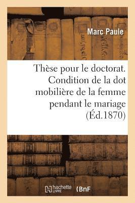 bokomslag Thse Pour Le Doctorat. de la Condition de la Dot Mobilire de la Femme Pendant Le Mariage