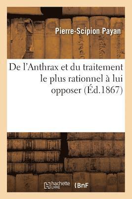 bokomslag de l'Anthrax Et Du Traitement Le Plus Rationnel A Lui Opposer