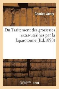 bokomslag Du Traitement Des Grossesses Extra-Utrines Par La Laparotomie