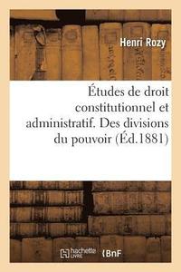 bokomslag tudes de Droit Constitutionnel Et Administratif. Des Divisions Du Pouvoir, Sparation Des Pouvoirs