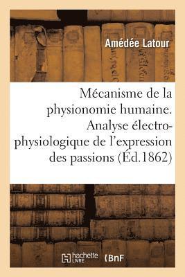 Amédée LaTour, LATOUR-A, Amédée Latour - Mécanisme de la Physionomie Humaine Ou Analyse Électro-Physiologique de l'Expression Des Passions, Häftad