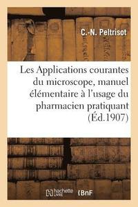 bokomslag Les Applications Courantes Du Microscope, Manuel Elementaire A l'Usage Du Pharmacien Pratiquant