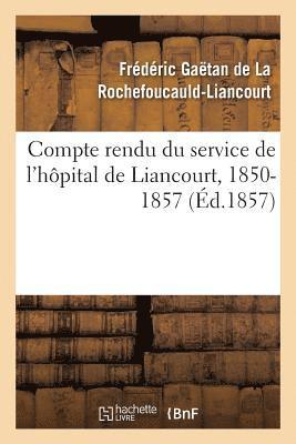 Compte Rendu Du Service de l'Hpital de Liancourt, 1850-1857 1