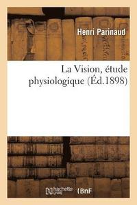 bokomslag La Vision, tude Physiologique