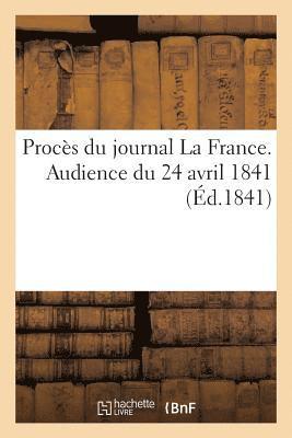 bokomslag Procès Du Journal La France, Audience Du 24 Avril 1841