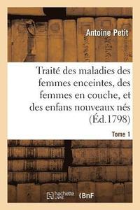 bokomslag Trait Des Maladies Des Femmes Enceintes, Des Femmes En Couche, Et Des Enfans Nouveaux Ns