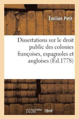 bokomslag Dissertations Sur Le Droit Public Des Colonies Franoises, Espagnoles Et Angloises