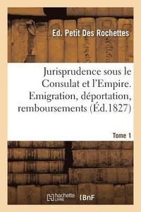 bokomslag Esprit de la Jurisprudence Inédite Du Conseil d'État Sous Le Consulat Et l'Empire