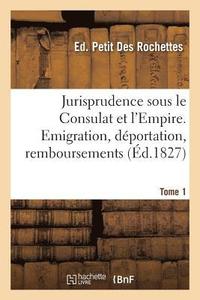 bokomslag Esprit de la Jurisprudence Inedite Du Conseil d'Etat Sous Le Consulat Et l'Empire