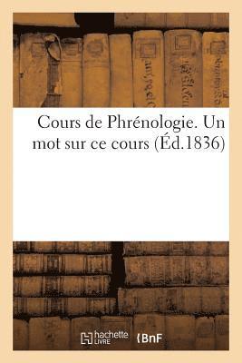 Cours de Phrnologie de M. Broussais. Un Mot Sur Ce Cours, Par Un tudiant En Droit 1