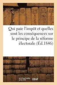 bokomslag Qui Paie l'Impt, Et Accessoirement Quelles Sont Les Consquences de Cette Question conomique