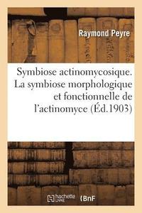 bokomslag Symbiose Actinomycosique. La Symbiose Morphologique Et Fonctionnelle