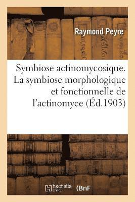 Symbiose Actinomycosique. La Symbiose Morphologique Et Fonctionnelle 1