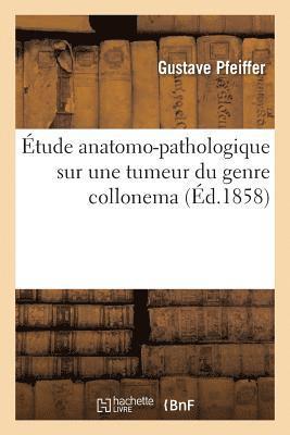 bokomslag tude Anatomo-Pathologique Sur Une Tumeur Du Genre Collonema