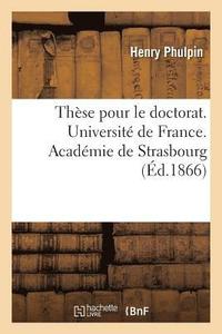 bokomslag These Pour Le Doctorat. Universite de France. Academie de Strasbourg