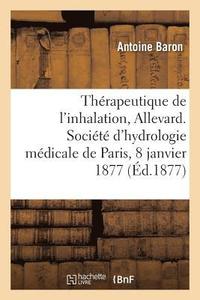 bokomslag Thérapeutique de l'Inhalation À Allevard, Société d'Hydrologie Médicale de Paris, 8 Janvier 1877