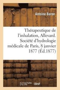 bokomslag Thrapeutique de l'Inhalation  Allevard, Socit d'Hydrologie Mdicale de Paris, 8 Janvier 1877