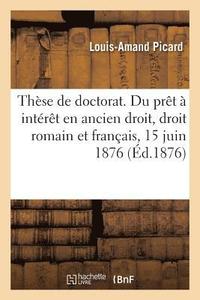 bokomslag Thse de Doctorat. Du Prt  Intrt, En Ancien Droit, Droit Romain Et Franais, Le 15 Juin 1876