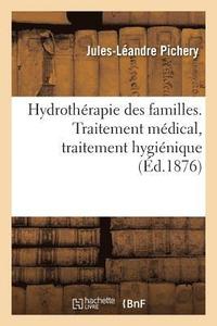 bokomslag Hydrotherapie Des Familles. Traitement Medical, Traitement Hygienique