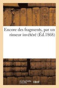 bokomslag Encore Des Fragments, Par Un Rimeur Invétéré