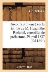 bokomslag Discours Prononce Sur La Tombe de M. Hyacinthe Richaud, Conseiller de Prefecture