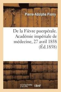 bokomslag de la Fivre Puerprale. Acadmie Impriale de Mdecine, Sance Du 27 Avril 1858