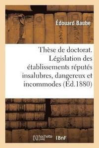 bokomslag Thèse de Doctorat. Législation Des Établissements Réputés Insalubres, Dangereux Et Incommodes