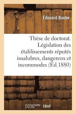 bokomslag These de Doctorat. Legislation Des Etablissements Reputes Insalubres, Dangereux Et Incommodes