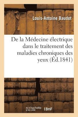 Louis-Antoine Baudot, BAUDOT-L-A - de la Médecine Électrique Dans Le Traitement Des Maladies Chroniques Des Yeux, Häftad