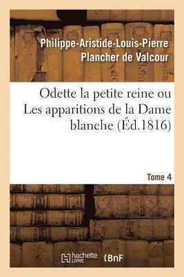 bokomslag Odette La Petite Reine, Ou Les Apparitions de la Dame Blanche