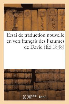 Essai de Traduction Nouvelle En Vers Francais Des Psaumes de David 1