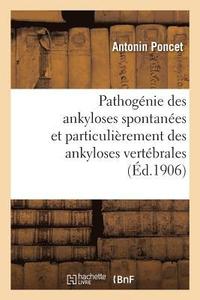 bokomslag Pathogenie Des Ankyloses Spontanees Et Particulierement Des Ankyloses Vertebrales