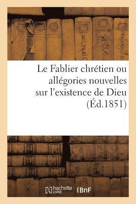 bokomslag Le Fablier Chrtien Ou Allgories Nouvelles Sur l'Existence de Dieu