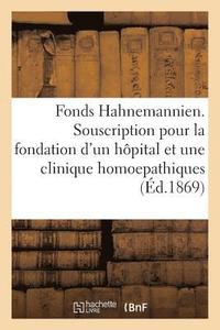 bokomslag Fonds Hahnemannien. Souscription Pour La Fondation d'Un Hopital Et d'Une Clinique Homoepathiques