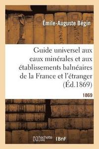 bokomslag Guide Universel Aux Eaux Minrales Et Aux tablissements Balnaires de la France Et de l'tranger