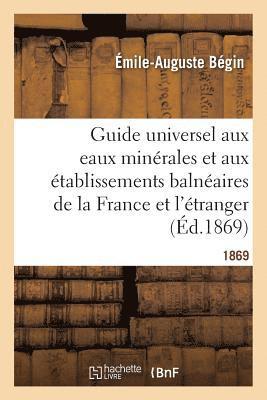 bokomslag Guide Universel Aux Eaux Minérales Et Aux Établissements Balnéaires de la France Et de l'Étranger