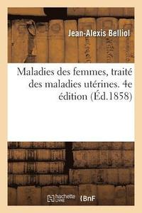 bokomslag Maladies Des Femmes, Traite Des Maladies Uterines. 4e Edition