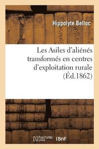 bokomslag Les Asiles d'Aliénés Transformés En Centres d'Exploitation Rurale, Moyen d'Exonérer