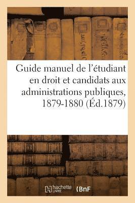 Sans Auteur, SANS AUTEUR - Guide Manuel de l'Étudiant En Droit Et Des Candidats Aux Diverses Administrations Publiques, Häftad