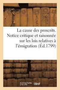 bokomslag La Cause Des Proscrits, Ou Notice Critique Et Raisonne Sur Les Lois Relatives  l'migration